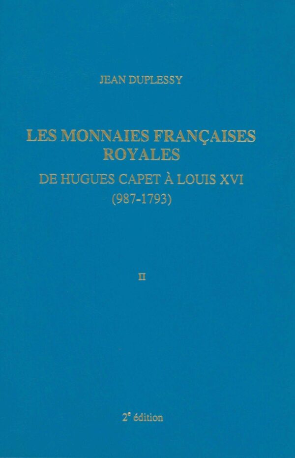 DUPLESSY Monnaies royales françaises de Hugues Capet à Louis XVI tome I