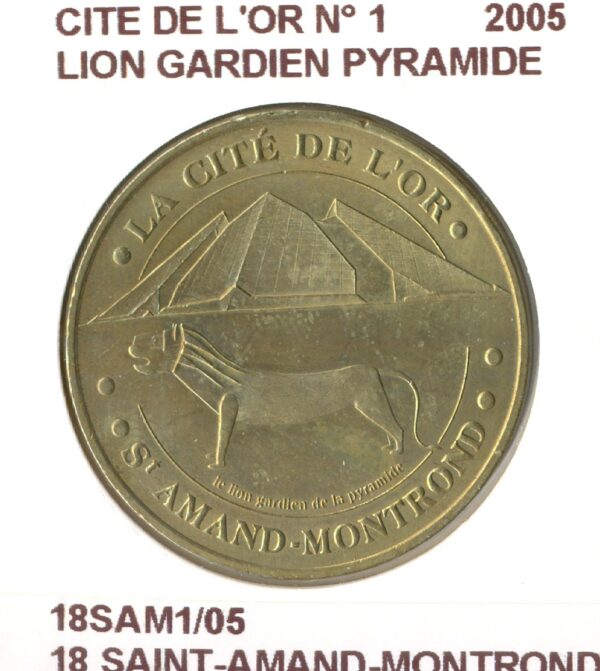 18 SAINT AMAND MONTROND CITE DE L'OR N1 LION GARDIEN PYRAMIDE 2005 SUP-