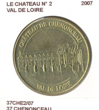37 CHENONCEAU LE CHATEAU Numero 2 VAL DE LOIRE 2007 SUP-