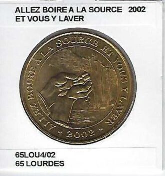 65 LOURDES ALLEZ BOIRE A LA SOURCE ET VOUS Y LAVER 2002 SUP-