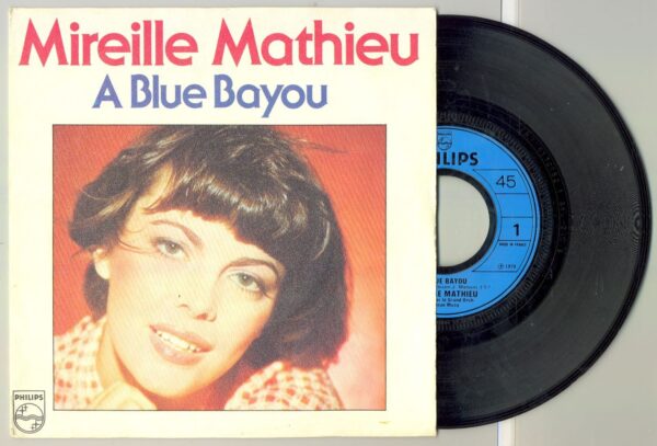 45 Tours MIREILLE MATHIEU "A BLUE BAYOU" / "IL Y A SURTOUT DES GENS QUI S'AIMENT"