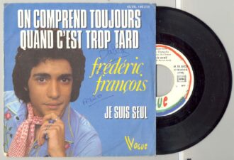 45 Tours FREDERIC FRANCOIS "JE SUIS SEULE" / "ON COMPREND TOUJOURS QUAND C'EST TROP TARD"