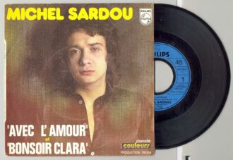 45 Tours MICHEL SARDOU "AVEC L'AMOUR" / "BONSOIR CLARA"