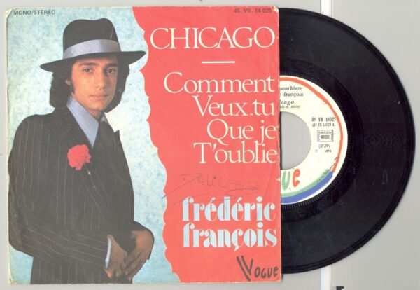 45 Tours FREDERIC FRANCOIS "CHICAGO" / "COMMENT VEUX-TU QUE JE T'OUBLIE"
