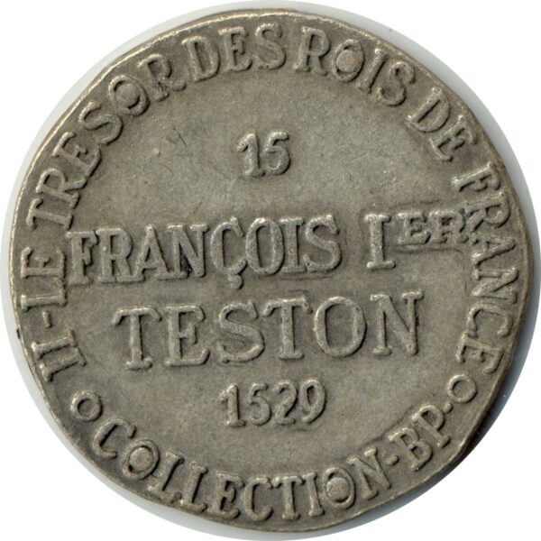 JETON - COLLECTION BP 15 LE TRESOR DES DES ROIS DE FRANCE FRANCOIS 1er TESTON 1529 SUP